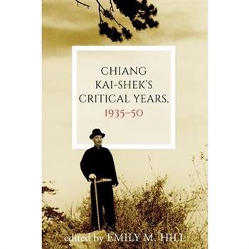 Chiang Kai-Shek's Critical Years, 1935-50