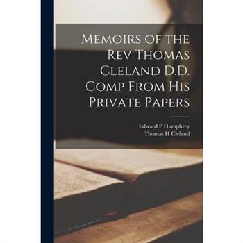 Memoirs of the Rev Thomas Cleland D.D. [Microform] Comp From his Private Papers