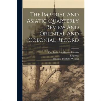 The Imperial And Asiatic Quarterly Review And Oriental And Colonial Record