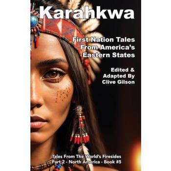 Karahkwa - First Nation Tales From America's Eastern States