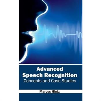 Advanced Speech Recognition: Concepts and Case Studies