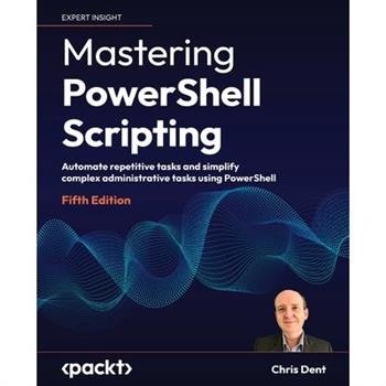 Mastering PowerShell Scripting - Fifth Edition