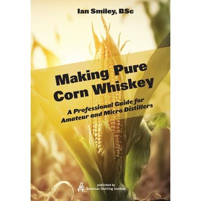Making Pure Corn Whiskey