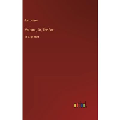 Volpone; Or, The Fox