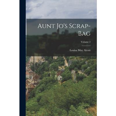 Aunt Jo's Scrap-Bag; Volume 2