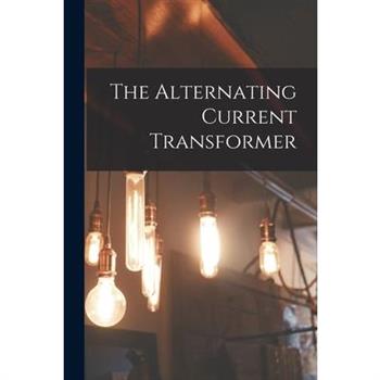The Alternating Current Transformer