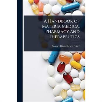 A Handbook of Materia Medica, Pharmacy and Therapeutics