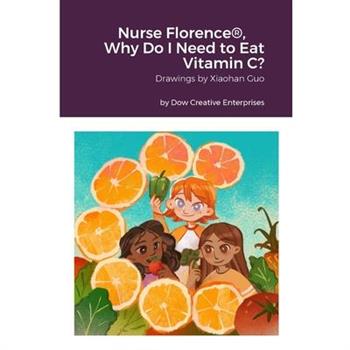 Nurse Florence(R), Why Do I Need to Eat Vitamin C?