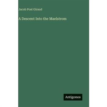 A Descent Into the Maelstrom