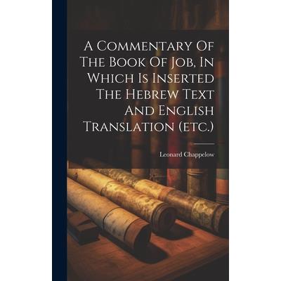 A Commentary Of The Book Of Job, In Which Is Inserted The Hebrew Text And English Translation (etc.)