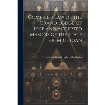 Compiled Law of the Grand Lodge of Free and Accepted Masons of the State of Michigan