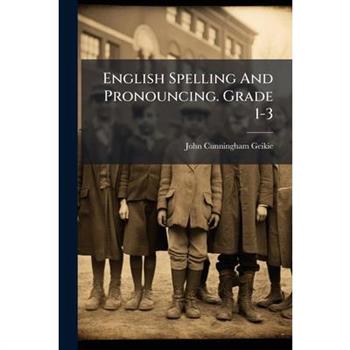 English Spelling And Pronouncing. Grade 1-3