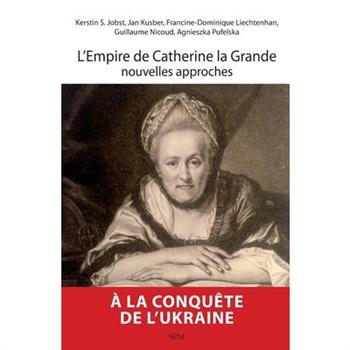 L'Empire de Catherine la Grande, nouvelles approches