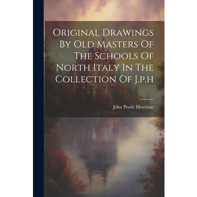 Original Drawings By Old Masters Of The Schools Of North Italy In The Collection Of J.p.h