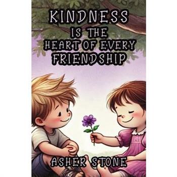 Kindness is the Heart of Every Friendship