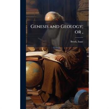 Genesis and Geology; or,