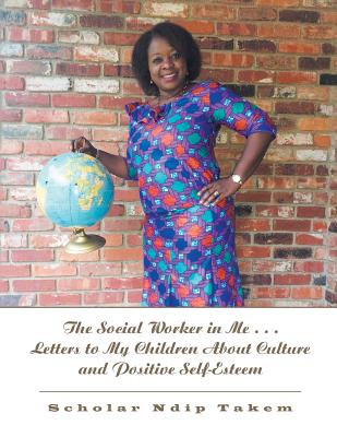 The Social Worker in Me Letters to My Children About Culture and Positive Self-esteem