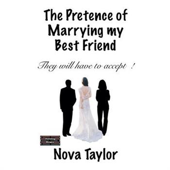 The Pretence of Marrying my Best Friend