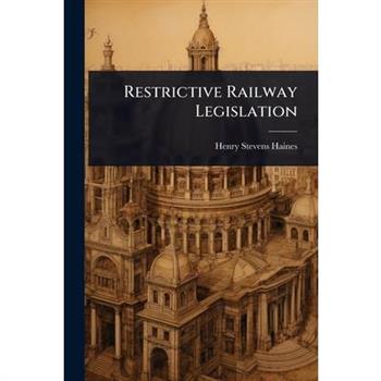 Restrictive Railway Legislation