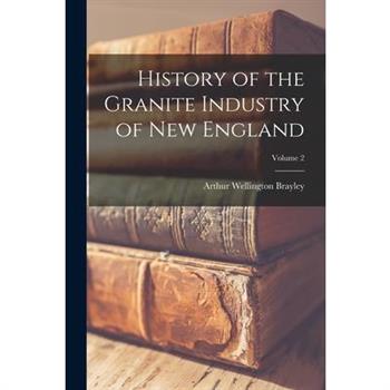 History of the Granite Industry of New England; Volume 2