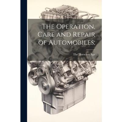 The Operation, Care and Repair of Automobiles;