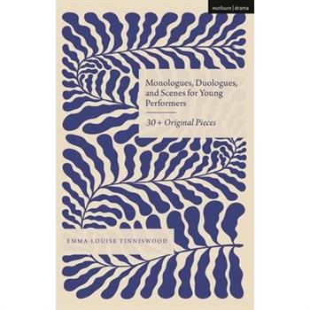 Monologues, Duologues and Scenes for Young Performers