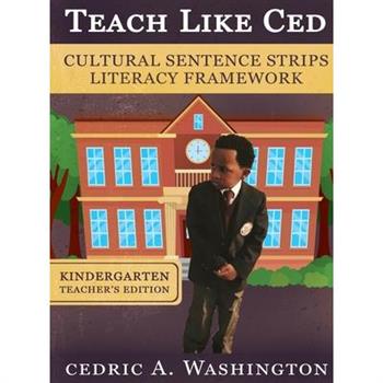 Teach Like Ced- Cultural Sentence Strips Literacy Framework (Teacher's Edition Kindergarten)