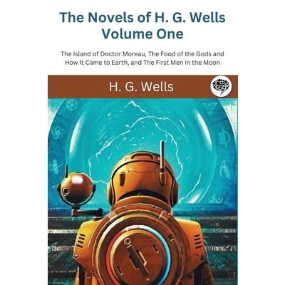 The Novels of H. G. Wells Volume One