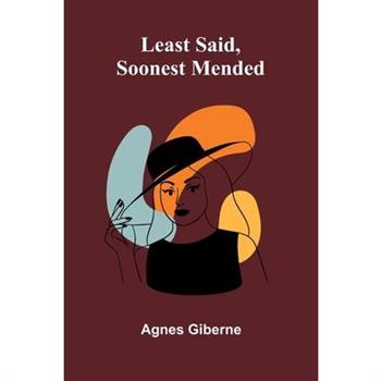 Least said, soonest mended