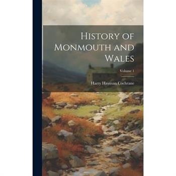 History of Monmouth and Wales; Volume 1