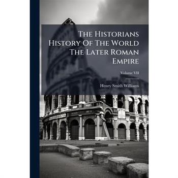 The Historians History Of The World The Later Roman Empire