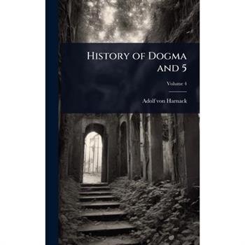History of Dogma and 5