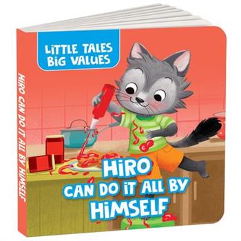 Little Tales Big Values: Hiro Can Do It All by Himself