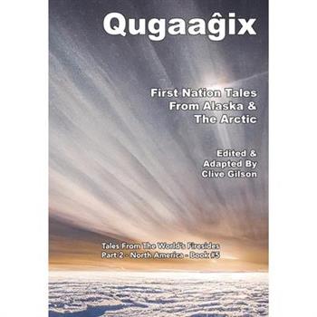 Qugaaĝix̂ - First Nation Tales From Alaska & The Arctic