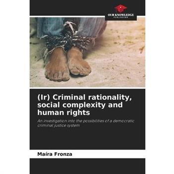 (Ir) Criminal rationality, social complexity and human rights