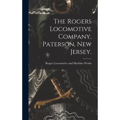 The Rogers Locomotive Company, Paterson, New Jersey.