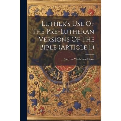Luther’s Use Of The Pre-lutheran Versions Of The Bible (article 1.)