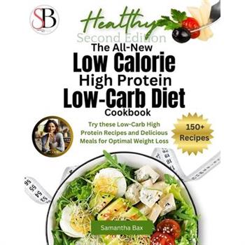 The All-New Low Calorie High Protein Low-Carb Diet (Cookbook)