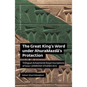 The Great King’s Word Under Ahuramazdā’s Protection