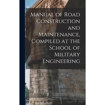 Manual of Road Construction and Maintenance, Compiled at the School of Military Engineering