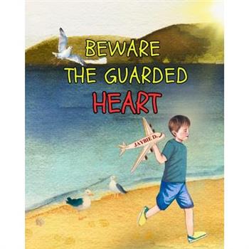 Beware The Guarded Heart