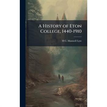 A History of Eton College, 1440-1910