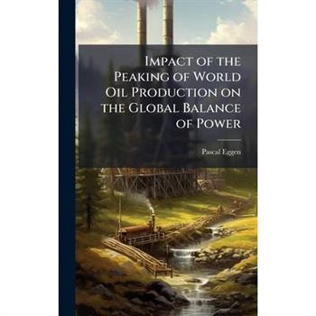 Impact of the Peaking of World Oil Production on the Global Balance of Power