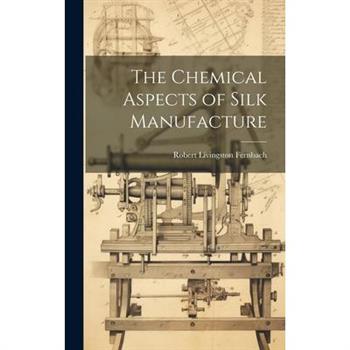 The Chemical Aspects of Silk Manufacture