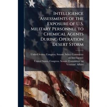 Intelligence Assessments of the Exposure of U.S. Military Personnel to Chemical Agents During Operation Desert Storm