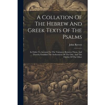 A Collation Of The Hebrew And Greek Texts Of The Psalms