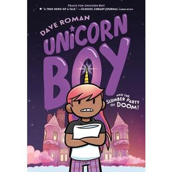 Unicorn Boy and the Slumber Party of Doom!