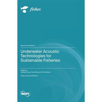 Underwater Acoustic Technologies for Sustainable Fisheries