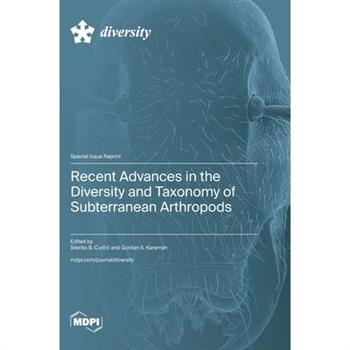 Recent Advances in the Diversity and Taxonomy of Subterranean Arthropods