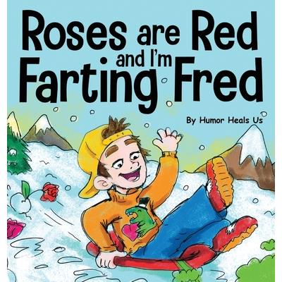 Roses are Red, and I’m Farting Fred